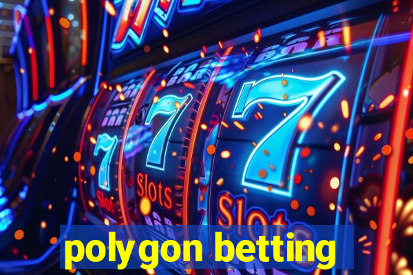 polygon betting